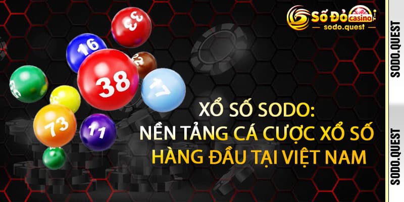 Xổ Số Sodo - đề về lộc phát, trúng ngay giàu sang 2 Xổ Số Sodo: Nền Tảng Cá Cược Xổ Số Hàng Đầu Tại Việt Nam
