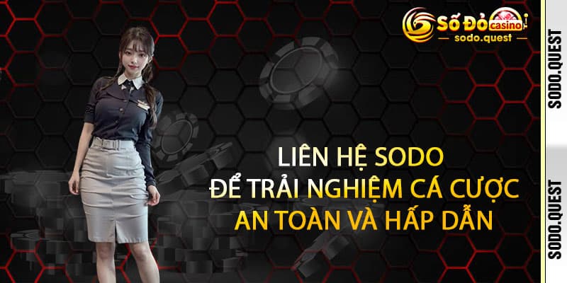 Liên hệ Sodo – Kết nối bất tận, giải pháp tối ưu 2 Liên hệ Sodo để trải nghiệm cá cược an toàn và hấp dẫn